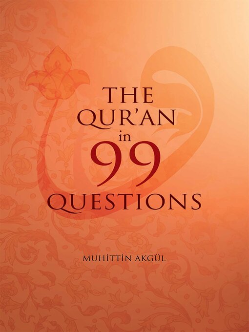 Title details for The Qu'ran in 99 Questions by Muhittin Akgul - Available